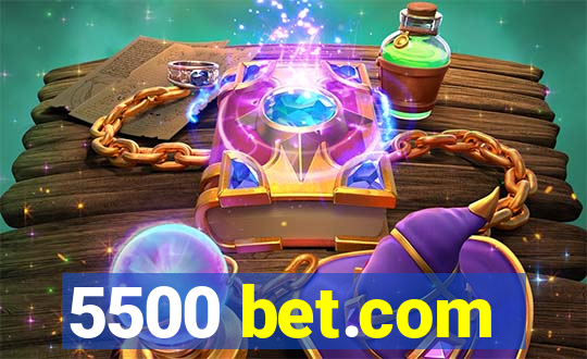 5500 bet.com